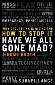 Have We All Gone Mad Why groupthink is rising and how to stop it
