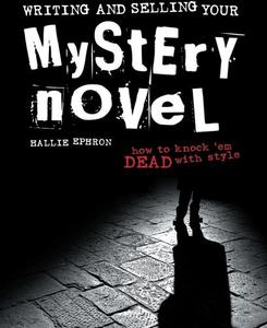 Writing and Selling Your Mystery Novel How to Knock 'em Dead with Style