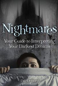 Nightmares Your Guide to Interpreting Your Darkest Dreams