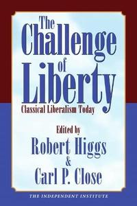 The Challenge of Liberty Classical Liberalism Today