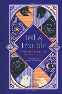 Toil and Trouble A Women’s History of the Occult