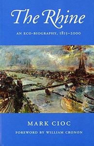 The Rhine An Eco-Biography, 1815-2000