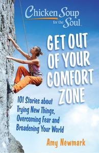 Live Outside Your Comfort Zone 101 Stories about Trying New Things, Overcoming Fear and Broadening Your World