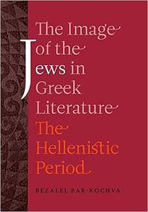 The Image of the Jews in Greek Literature The Hellenistic Period