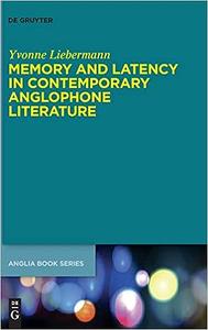 Memory and Latency in Contemporary Anglophone Literature