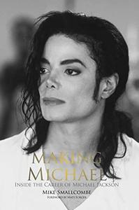 Making Michael Inside the Career of Michael Jackson