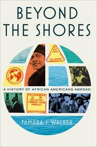 Beyond the Shores A History of African Americans Abroad