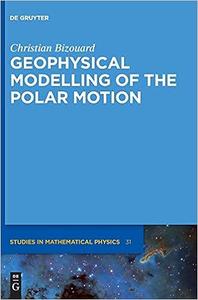 Geophysical Modelling of the Polar Motion (De Gruyter Studies in Mathematical Physics)