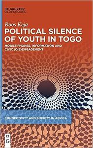 Political Silence of Youth in Togo Mobile Phones, Information and Civic (dis)Engagement