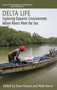 Delta Life Exploring Dynamic Environments where Rivers Meet the Sea
