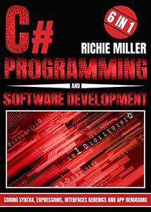 C# Programming & Software Development 6 In 1 Coding Syntax, Expressions, Interfaces, Generics And App Debugging