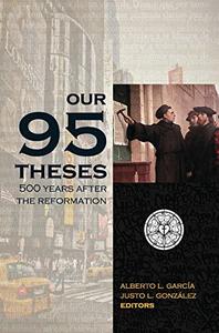 Our Ninety-Five Theses 500 Years after the Reformation