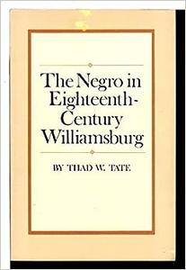 The Negro in Eighteenth–Century Williamsburg