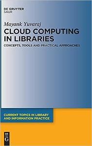 Cloud Computing in Libraries Concepts, Tools and Practical Approaches