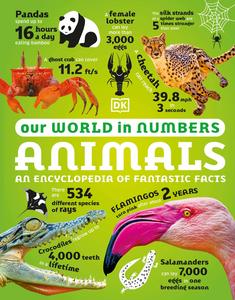 Our World in Numbers Animals An Encyclopedia of Fantastic Facts