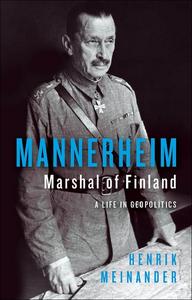 Mannerheim, Marshal of Finland A Life in Geopolitics