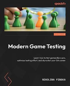 Modern Game Testing Learn how to test games like a pro, optimize testing effort, and skyrocket your QA career