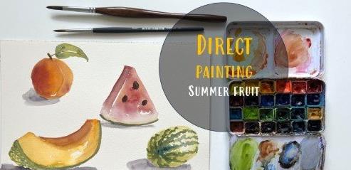 The Joy of Watercolor Direct Painting Relaxing Summer Fruit