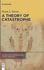 A Theory of Catastrophe