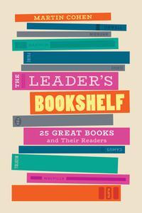 The Leader's Bookshelf 25 Great Books and Their Readers