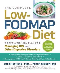 The Complete Low–FODMAP Diet A Revolutionary Plan for Managing IBS and Other Digestive Disorders