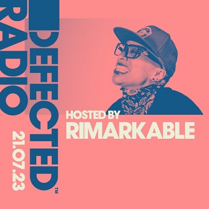 Defected Radio Hosted By Rimarkable 2023-07-23
