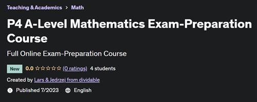 P4 A–Level Mathematics Exam–Preparation Course