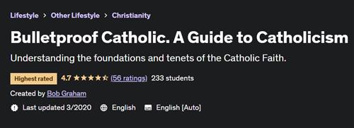 Bulletproof Catholic. A Guide to Catholicism