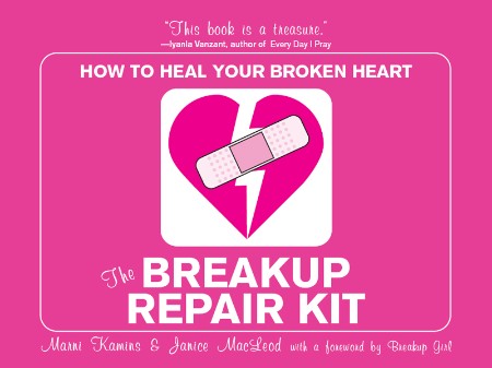 The Breakup Repair Kit - How to Heal Your Broken Heart