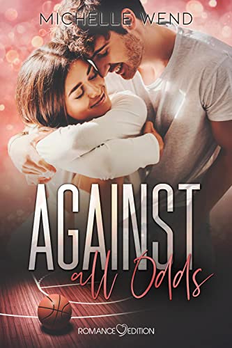 Cover: Wend, Michelle  -  Against - Reihe 2  -  Against all Odds