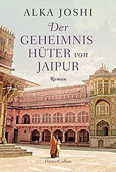 Cover: Alka Joshi  -  Der Geheimnishüter von Jaipur: Roman (Die Jaipur - Trilogie 2)