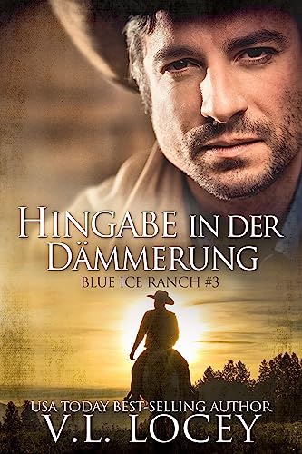 V.L. Locey  -  Hingabe in der Dammerung (Blue Ice Ranch #3)