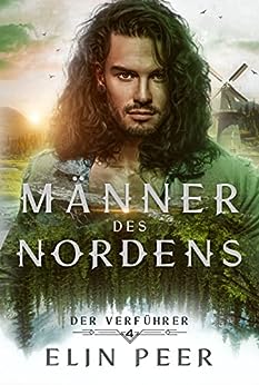 Elin Peer  -  Der Verf&uuml;hrer: Liebesroman (M&auml;nner des Nordens 4)