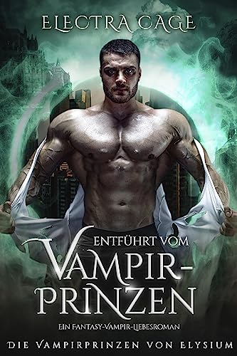 Electra Cage  -  Entf&uuml;hrt vom Vampirprinzen: Ein Fantasy - Vampir - Liebesroman