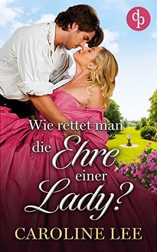 Cover: Caroline Lee  -  Wie rettet man die Ehre einer Lady: (Schurkische Schotten - Reihe 1)