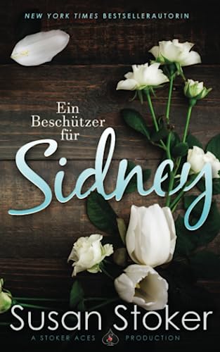 Cover: Susan Stoker  -  Ein Beschützer für Sidney (Seals of Protection: Legacy 3)