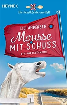 Cover: Andersen, Lili  -  Die Inselköchin ermittelt 3  -  Mousse mit Schuss