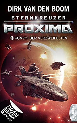 Dirk van den Boom - Sternkreuzer Proxima 10 - Konvoi der Verzweifelten Dirk van den Boom - Sternkreuzer Proxima 10 - Konvoi der Verzweifelten