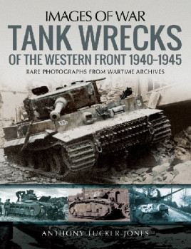 Tank Wrecks of the Western Front 1940-1945 (Images of War)
