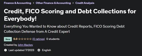Credit, FICO Scoring and Debt Collections for Everybody!