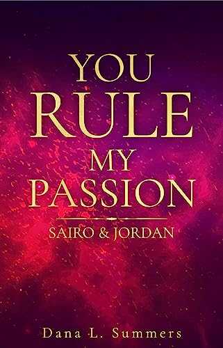 Cover: Dana L. Summers  -  You rule my passion: Sairo und Jordan
