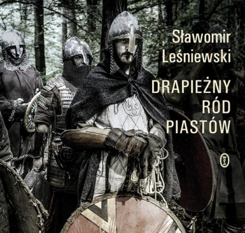 Leśniewski Sławomir - Drapieżny ród Piastów