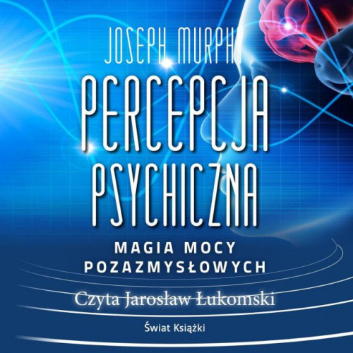 Murphy Joseph - Percepcja psychiczna. Magia mocy pozazmysłowej