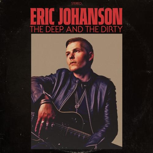 Eric Johanson - The Deep And The Dirty 2023