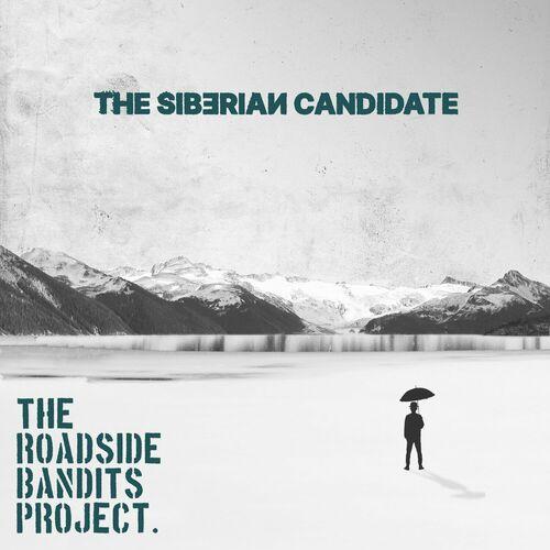 The Roadside Bandits Project - The Siberian Candidate 2023