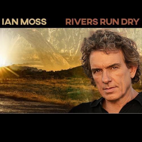 Ian Moss - Rivers Run Dry 2023
