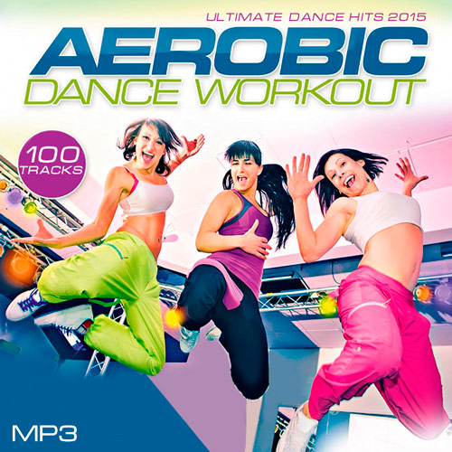 Aerobic Dance Workout - Ultimate Dance Hits (Mp3)