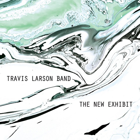 Travis Larson Band - The New Exhibit (2023)