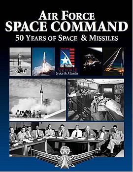 Air Force Space Command: 50 Years of Space & Missles