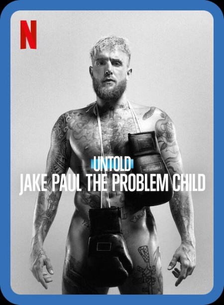 UnTold Jake Paul The Problem Child 2023 720p WEB h264-EDITH